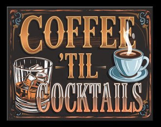 Metal Sign - JQ - Coffee 'til Cocktails